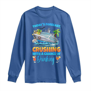 Funny Cruise Vacation Trip Drinking Long Sleeve Shirt Today Is Forecast Cruising With A Chance Of Drinking TS14 Royal Blue Print Your Wear
