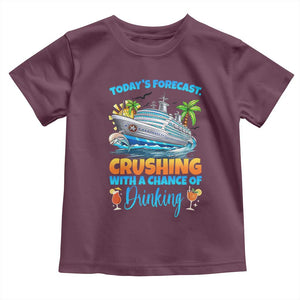 Funny Cruise Vacation Trip Drinking Toddler T Shirt Today Is Forecast Cruising With A Chance Of Drinking TS14 Maroon Print Your Wear