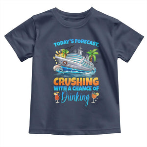 Funny Cruise Vacation Trip Drinking Toddler T Shirt Today Is Forecast Cruising With A Chance Of Drinking TS14 Navy Print Your Wear