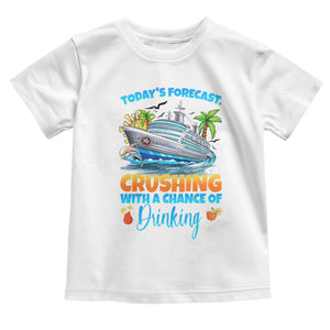 Funny Cruise Vacation Trip Drinking Toddler T Shirt Today Is Forecast Cruising With A Chance Of Drinking TS14 White Print Your Wear