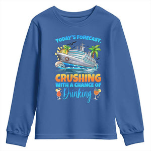 Funny Cruise Vacation Trip Drinking Youth Sweatshirt Today Is Forecast Cruising With A Chance Of Drinking TS14 Royal Blue Print Your Wear