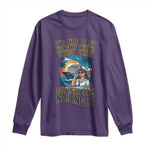 Funny Cruise Long Sleeve Shirt It Is Not Easy Being My Wife's Cruise Candy TS14 Purple Print Your Wear