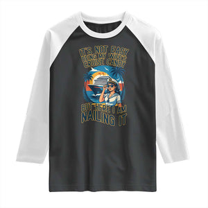 Funny Cruise Raglan Shirt It Is Not Easy Being My Wife's Cruise Candy TS14 Black White Print Your Wear