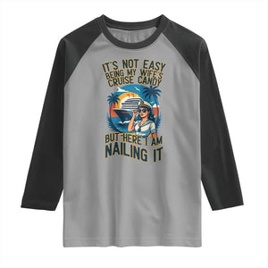 Funny Cruise Raglan Shirt It Is Not Easy Being My Wife's Cruise Candy TS14 Sport Gray Black Print Your Wear