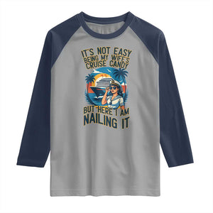 Funny Cruise Raglan Shirt It Is Not Easy Being My Wife's Cruise Candy TS14 Sport Gray Navy Print Your Wear