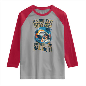 Funny Cruise Raglan Shirt It Is Not Easy Being My Wife's Cruise Candy TS14 Sport Gray Red Print Your Wear
