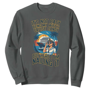 Funny Cruise Sweatshirt It Is Not Easy Being My Wife's Cruise Candy TS14 Dark Heather Print Your Wear