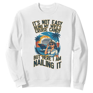 Funny Cruise Sweatshirt It Is Not Easy Being My Wife's Cruise Candy TS14 White Print Your Wear