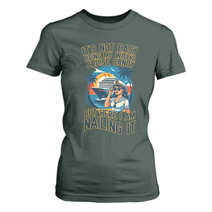 Funny Cruise T Shirt For Women It Is Not Easy Being My Wife's Cruise Candy TS14 Dark Forest Green Print Your Wear