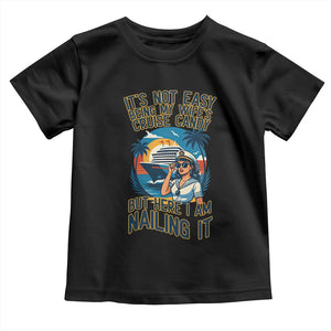 Funny Cruise Toddler T Shirt It Is Not Easy Being My Wife's Cruise Candy TS14 Black Print Your Wear