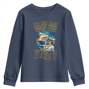 Funny Cruise Youth Sweatshirt It Is Not Easy Being My Wife's Cruise Candy TS14 Navy Print Your Wear