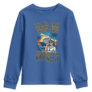 Funny Cruise Youth Sweatshirt It Is Not Easy Being My Wife's Cruise Candy TS14 Royal Blue Print Your Wear