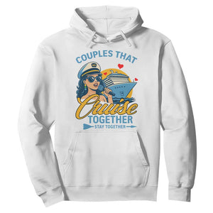 Couples That Cruise Together Stay Together Hoodie Funny Cruising Couples TS14 White Print Your Wear
