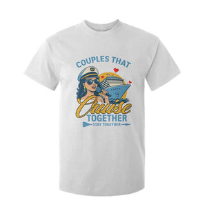 Couples That Cruise Together Stay Together T Shirt For Kid Funny Cruising Couples TS14 White Print Your Wear