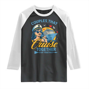 Couples That Cruise Together Stay Together Raglan Shirt Funny Cruising Couples TS14 Black White Print Your Wear