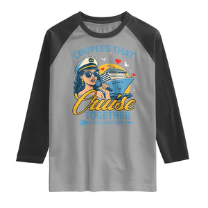 Couples That Cruise Together Stay Together Raglan Shirt Funny Cruising Couples TS14 Sport Gray Black Print Your Wear