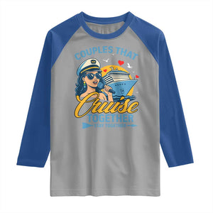 Couples That Cruise Together Stay Together Raglan Shirt Funny Cruising Couples TS14 Sport Gray Royal Print Your Wear