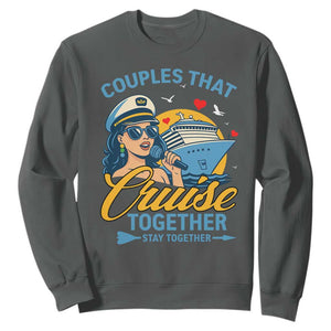 Couples That Cruise Together Stay Together Sweatshirt Funny Cruising Couples TS14 Dark Heather Print Your Wear