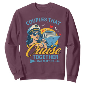 Couples That Cruise Together Stay Together Sweatshirt Funny Cruising Couples TS14 Maroon Print Your Wear