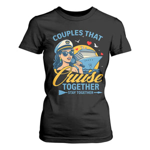 Couples That Cruise Together Stay Together T Shirt For Women Funny Cruising Couples TS14 Black Print Your Wear