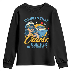 Couples That Cruise Together Stay Together Youth Sweatshirt Funny Cruising Couples TS14 Black Print Your Wear