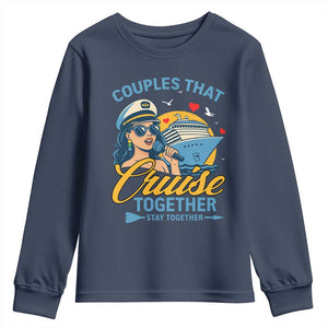 Couples That Cruise Together Stay Together Youth Sweatshirt Funny Cruising Couples TS14 Navy Print Your Wear