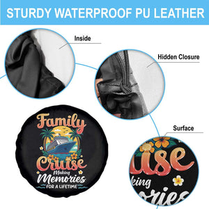 Family Cruise Making Memories For A Life Time Spare Tire Cover Funny Cruise Vacation Trip TS14 Print Your Wear