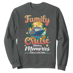 Family Cruise Making Memories For A Life Time Sweatshirt Funny Cruise Vacation Trip TS14 Dark Heather Print Your Wear