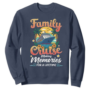 Family Cruise Making Memories For A Life Time Sweatshirt Funny Cruise Vacation Trip TS14 Navy Print Your Wear