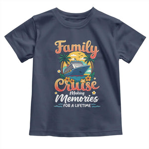 Family Cruise Making Memories For A Life Time Toddler T Shirt Funny Cruise Vacation Trip TS14 Navy Print Your Wear