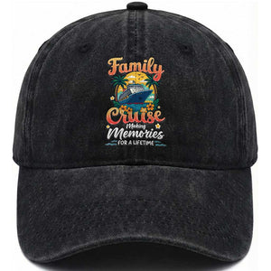 Family Cruise Making Memories For A Life Time Washed Cotton Baseball Cap Funny Cruise Vacation Trip TS14 Washed Cap Universal Fit Black Print Your Wear