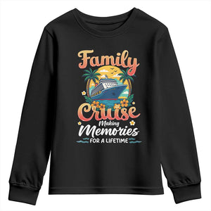 Family Cruise Making Memories For A Life Time Youth Sweatshirt Funny Cruise Vacation Trip TS14 Black Print Your Wear