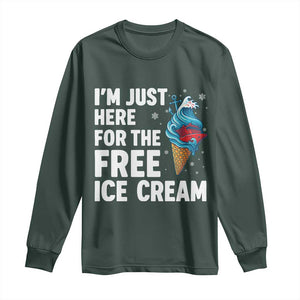 Funny Cruise Long Sleeve Shirt I Am Just Here For The Free Ice Cream TS14 Dark Forest Green Print Your Wear
