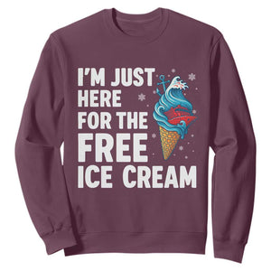 Funny Cruise Sweatshirt I Am Just Here For The Free Ice Cream TS14 Maroon Print Your Wear