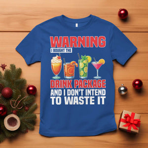 Funny Cruise Ship T Shirt Warning I Bought The Drink Package TS14 Royal Blue Print Your Wear
