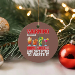 Funny Cruise Ship Ceramic Ornament Warning I Bought The Drink Package TS14 1pc Mocha Print Your Wear