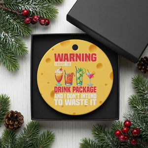 Funny Cruise Ship Ceramic Ornament Warning I Bought The Drink Package TS14 1pc Yellow Cheese Print Your Wear