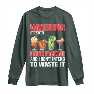 Funny Cruise Ship Long Sleeve Shirt Warning I Bought The Drink Package TS14 Dark Forest Green Print Your Wear