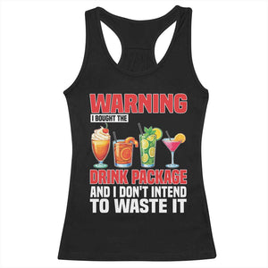 Funny Cruise Ship Racerback Tank Top Warning I Bought The Drink Package TS14 Black Print Your Wear