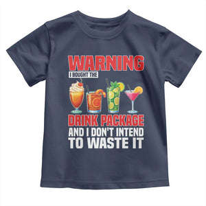 Funny Cruise Ship Toddler T Shirt Warning I Bought The Drink Package TS14 Navy Print Your Wear