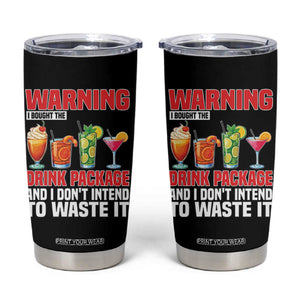 Funny Cruise Ship Tumbler Cup Warning I Bought The Drink Package TS14 Black Print Your Wear