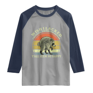Wish I Lacked Critical Thinking Skills Y'all Seem So Happy Raglan Shirt Retro Jimothy Raccoon Sarcastic Quote Gift