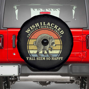 Wish I Lacked Critical Thinking Skills Y'all Seem So Happy Spare Tire Cover Retro Jimothy Raccoon Sarcastic Quote Gift TS14 Black Print Your Wear