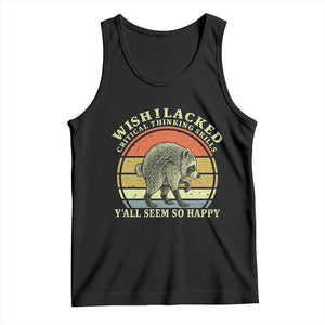 Wish I Lacked Critical Thinking Skills Y'all Seem So Happy Tank Top Retro Jimothy Raccoon Sarcastic Quote Gift