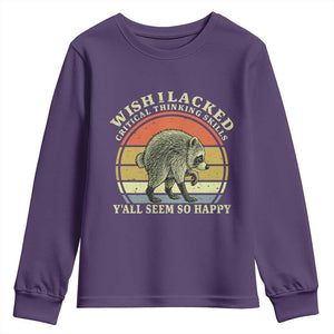 Wish I Lacked Critical Thinking Skills Y'all Seem So Happy Youth Sweatshirt Retro Jimothy Raccoon Sarcastic Quote Gift