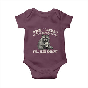 Wish I Lacked Critical Thinking Skills Y'all Seem So Happy Baby Onesie Funny Raccoon Sarcastic Quote