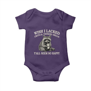 Wish I Lacked Critical Thinking Skills Y'all Seem So Happy Baby Onesie Funny Raccoon Sarcastic Quote