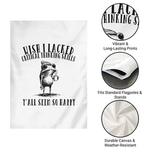 Wish I Lacked Critical Thinking Skills Y'all Seem So Happy Garden Flag Funny Frog Sarcastic Quote