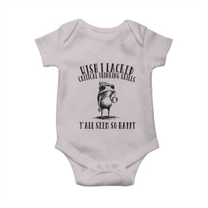 Wish I Lacked Critical Thinking Skills Y'all Seem So Happy Baby Onesie Funny Frog Sarcastic Quote