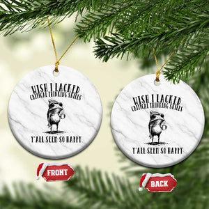 Wish I Lacked Critical Thinking Skills Y'all Seem So Happy Ceramic Ornament Funny Frog Sarcastic Quote